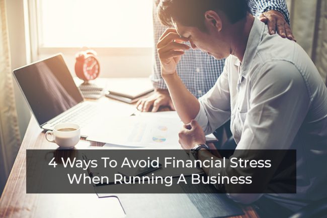 Avoid Financial Stress When Running a Business