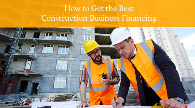 two construction workers deciding how to get the best construction business financing